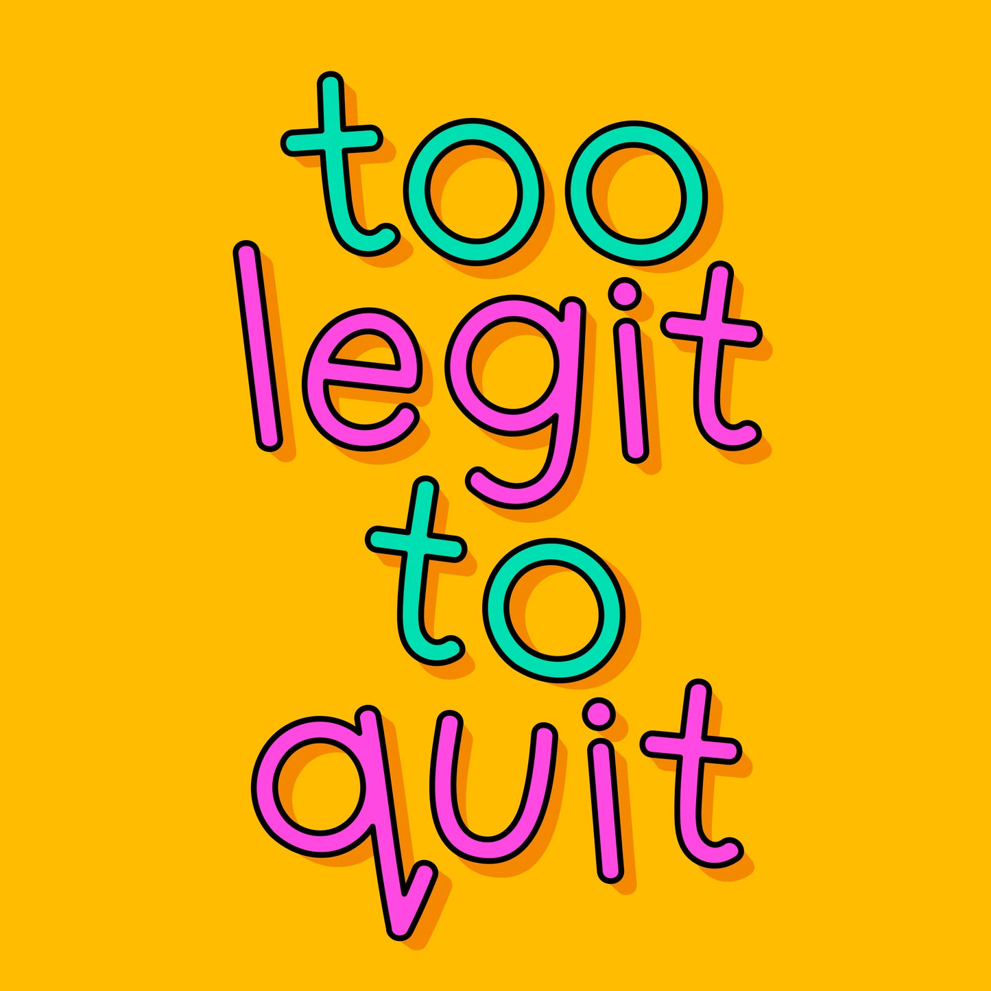 Too Legit To Quit